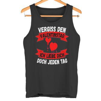 Geschenkideepruchergißalentinstag Liebe Dich Jeden Tag Tank Top - Geschenkecke