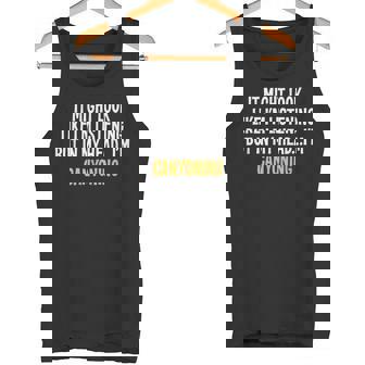 IN MY HEAD I'M CANYONING FUNNY SARCASTIC Tank Top | Mazezy