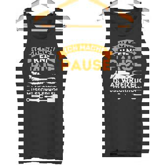 Ich Mache Keine Pause Werkzeug Mussich Erholen Handwerk Tank Top - Seseable