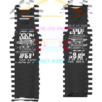 If The Love Donot Feel Like 90'S R&B I Don't Want It タンクトップ - Kawaiitshirt