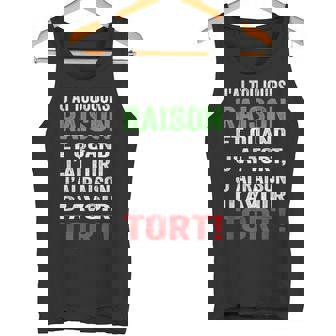 J'ai Toujours Raison Et J'ai Raison D'avoir Tort Débardeur e - Cadeauxyz