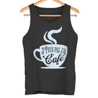 Je Peux Pas J'ai Café Idee Cadeau Travail Pause Humour Débardeur e - Cadeauxyz