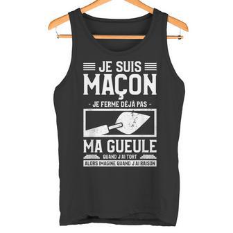 Jeuis Maçon Je Ferme Déjà Pas Ma Gueule Quand J'ai Tort Débardeur e - Cadeauxyz