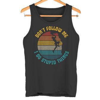 Klettern Folge Mir Nicht Mach Dumme Dinge Lustiger Kletterer Tank Top - Geschenkecke