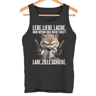 Lebe Liebe Lache Wenn Das Nicht Hilft Lade Zielechieße Tank Top - Geschenkecke