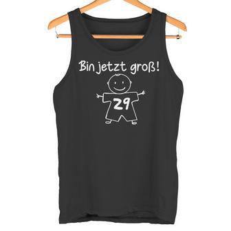 Lustig Humor Bin Jetzt Groß 29 Jahre Geburtstag Birthday Tank Top - Geschenkecke