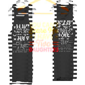 No Puedes Asustarme Tengo Dos Hijas Dad Camiseta sin mangas - Regaloses