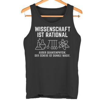 Physiktudent Physiker Wissenschaft Ist Rational Außer Quantenphysik Herren Interessiert An Physik -Chwarz Klassisch Geschnitten-Ausschnitt Halbarm Tank Top - Geschenkecke