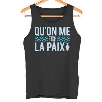 Qu'on Me Fish La Paix Cadeau Humour Pêcheur Débardeur e - Cadeauxyz