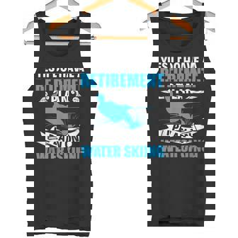 Retirement Plan Water Skier Water Ski Waterskiing Tank Top | Mazezy