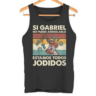 Si Gabriel No Puede Arreglarlo Estamos Jodidos Gabriel Camiseta sin mangas - Regaloses