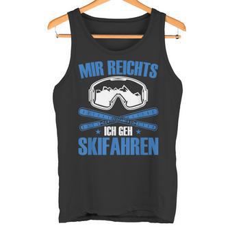 Ski Lustigkifahrer Mir Reichts Ich Gehkifahren Tank Top - Geschenkecke