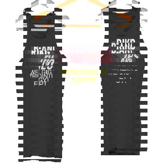 Souvenir D'annonce Deacances We Going To Egypt Débardeur e - Cadeauxyz