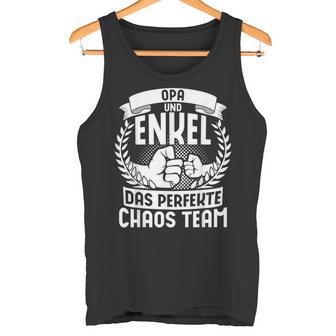Spruch Opi Opa Und Enkel Das Perfekte Chaos Team Tank Top - Geschenkecke