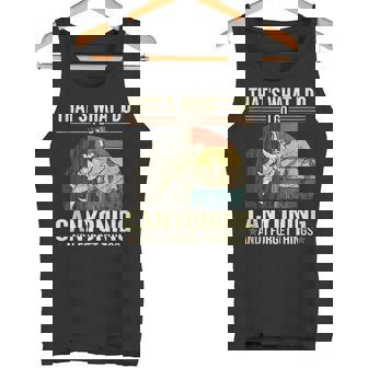 That's What I Do Go Cayoning And Forget Things Tank Top Tank Top | Mazezy