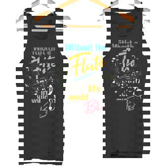Without The Flute Life Would Bb Flutist Marching Band Tank Top | Mazezy