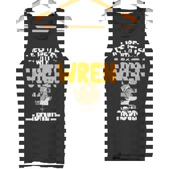 Wren Bird Lover Birding Life Is Better With A Wren Around Tank Top | Mazezy