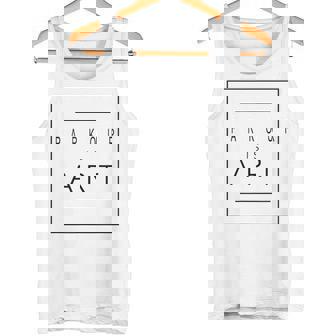 Parkour Is Art Parcours Aesthetic Hobby Tank Top | Mazezy