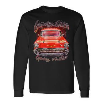 1957 57 Chevys Truck Crowing Older Going Faster Long Sleeve T-Shirt - Thegiftio UK
