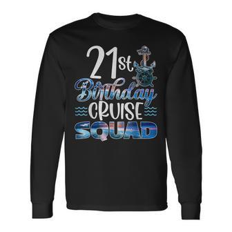 21St Birthday Squad Cruise Birthday Trip Cruise Birthday Long Sleeve T-Shirt | Mazezy