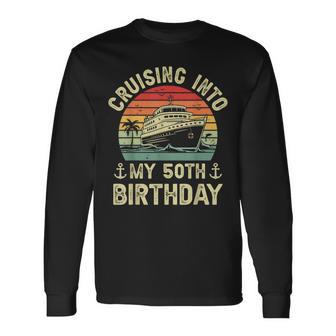 50 Years Old Birthday Cruising Into My 50Th Birthday Cruise Long Sleeve T-Shirt - Thegiftio UK