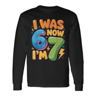 7 Year Old Birthday Was 6 Now I'm 7 67 Long Sleeve T-Shirt - Thegiftio UK