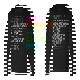 Admit It You Low Key Love Science Bruh Science Teacher Long Sleeve T-Shirt - Monsterry