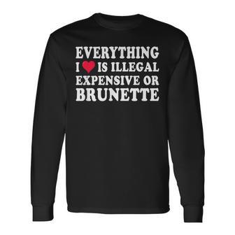 Alles Was Ich Liebe Ist Illegal Teuer Oder Brünett Gf Langarmshirts - Geschenkecke