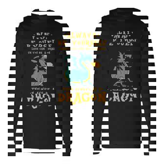 Always Be Yourself Dragon Regalo Para Los Amantes De Los Dragones Camiseta de manga larga - Regaloses