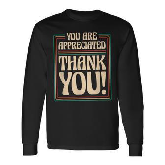 You Are Appreciated Thank You Employees Appreciation Day Long Sleeve T-Shirt - Thegiftio UK
