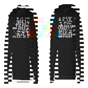 Ask Me About Medicare Insurance Agent Broker Sales Marketing Long Sleeve T-Shirt | Mazezy