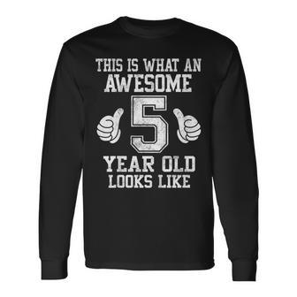 This Is What An Awesome 5 Year Old Looks Like 5Th Birthday Long Sleeve T-Shirt - Thegiftio UK