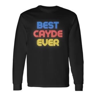Best Cayde Ever Cayde Name Cayde Long Sleeve T-Shirt - Thegiftio UK
