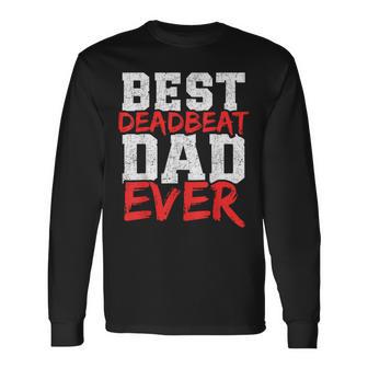 Best Deadbeat Dad Ever Father's Day Retro Dad Joke Long Sleeve T-Shirt - Thegiftio UK