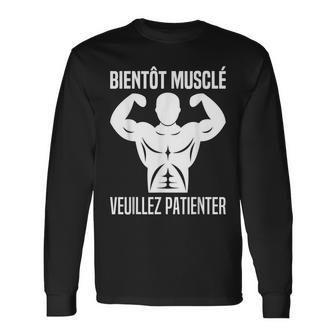 Bientôt Muscléeuillez Patienter Muscles En Cours Muscu T-shirt à manches longues - Cadeauxyz