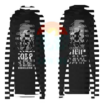 Bigfoot Saw Me Nobody Believes Him Sasquatch Bigfoot Long Sleeve T-Shirt | Seseable CA