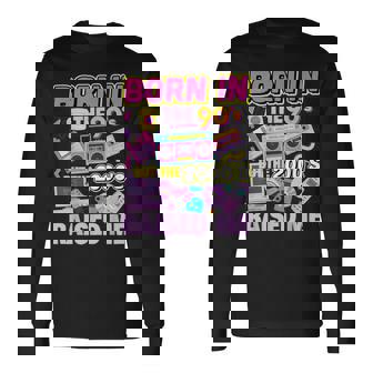 Born In The 90'S But The 2000'S Raised Me Vintage Retro 90S Long Sleeve T-Shirt | Mazezy