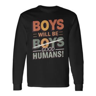 Boys Will Be Good Humans Long Sleeve T-Shirt - Thegiftio UK