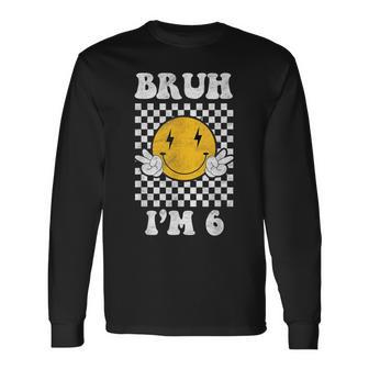 Bruh I'm 6 It's My 6Th Birthday 6 Year Old Birthday Long Sleeve T-Shirt - Thegiftio UK