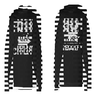 Bruh Its Her Birthday-Bruh Its My Birthday- Bruh Humor Long Sleeve T-Shirt - Thegiftio