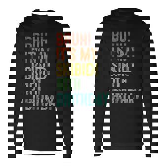 Bruh It's My Skibidi 10Th Birthday 10 Years Old Boys Long Sleeve T-Shirt - Seseable