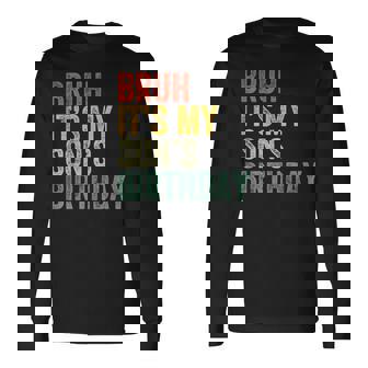 Bruh It's My Son's Birthday Birthday Father Dad Long Sleeve T-Shirt - Monsterry
