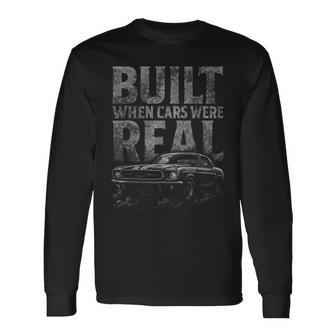 Built When Cars Were Real Old Classic Car Lover Long Sleeve T-Shirt - Thegiftio UK