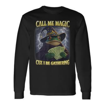 Call Me Magic Cuz I Be Gathering Frog Money Mage Gamer Long Sleeve T-Shirt - Thegiftio UK