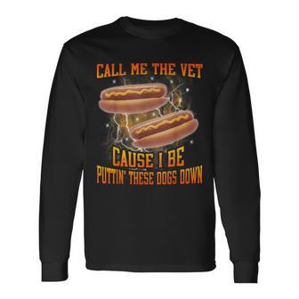 Call Me The Vet Cause I Be Hard Hot Dog Meme Bootleg Long Sleeve T-Shirt - Thegiftio UK