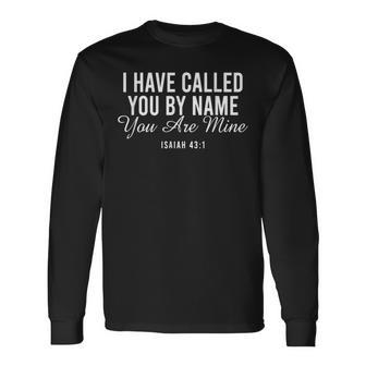 I Have Called You By Name You Are Mine Long Sleeve T-Shirt - Thegiftio UK