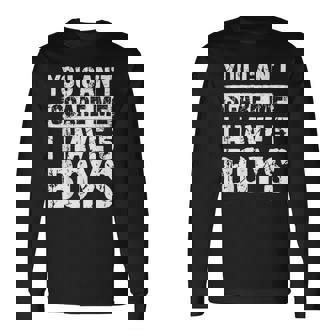 You Can't Scare Me I Have Five Boys Family Long Sleeve T-Shirt - Monsterry