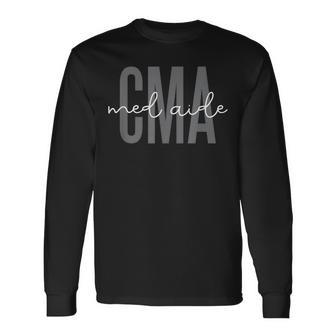 Certified Medication Aide Cma Med Aide Appreciation Long Sleeve T-Shirt - Thegiftio UK