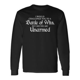 I Would Challenge You To A Battle Of Wits Quotes Long Sleeve T-Shirt - Monsterry