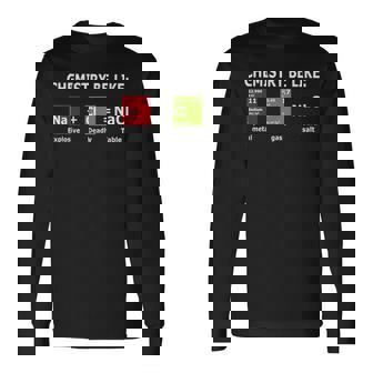 Chemistry Be Like Nacl Long Sleeve T-Shirt | Mazezy